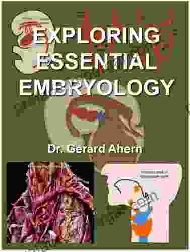 Exploring Essential Embryology Gerard Ahern