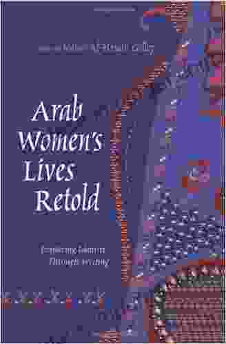 Arab Women S Lives Retold: Exploring Identity Through Writing (Gender Culture And Politics In The Middle East)