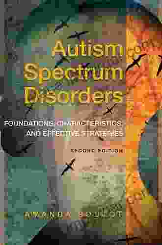 Autism Spectrum Disorders: Foundations Characteristics And Effective Strategies (2 Downloads)