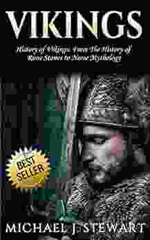 Vikings: History Of Vikings: From The History Of Rune Stones To Norse Mythology (Thor Odin Valhalla Viking Religion Swedish History 1)