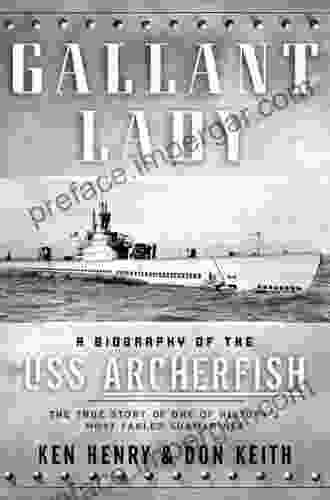 Gallant Lady: A Biography Of The USS Archerfish