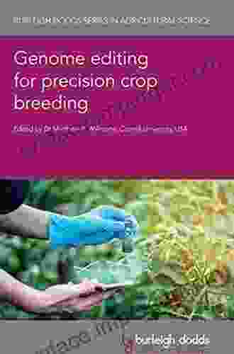 Genome Editing For Precision Crop Breeding (Burleigh Dodds In Agricultural Science 97)