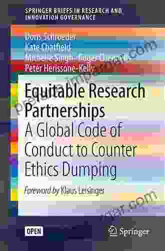 Equitable Research Partnerships: A Global Code Of Conduct To Counter Ethics Dumping (SpringerBriefs In Research And Innovation Governance)