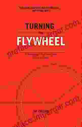 Turning The Flywheel: A Monograph To Accompany Good To Great