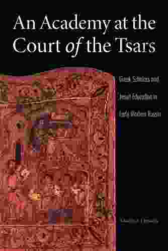 An Academy At The Court Of The Tsars: Greek Scholars And Jesuit Education In Early Modern Russia (NIU In Slavic East European And Eurasian Studies)