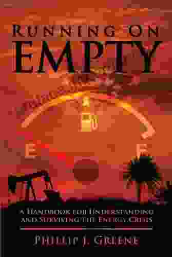 Running On Empty: A Handbook For Understanding And Surviving The Energy Crisis