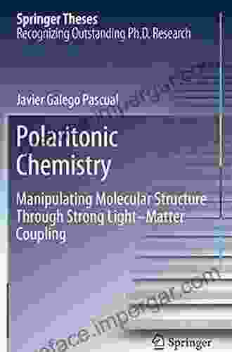 Polaritonic Chemistry: Manipulating Molecular Structure Through Strong Light Matter Coupling (Springer Theses)