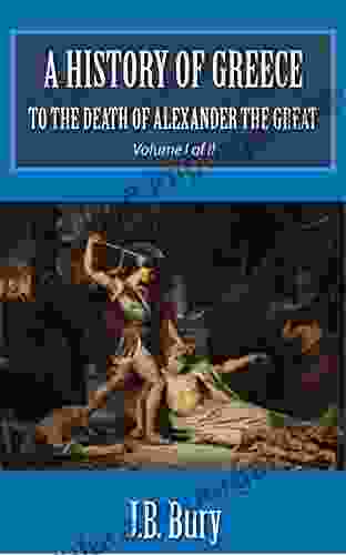 A History Of Greece To The Death Of Alexander The Great (Volume I Of II) (Illustrated)