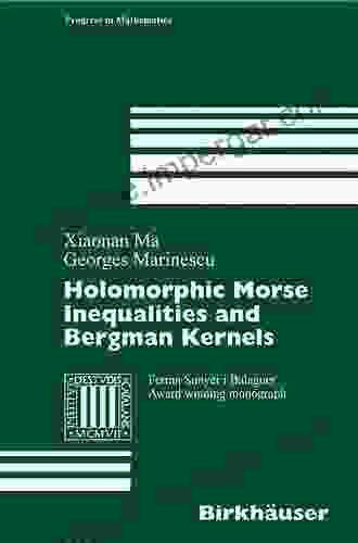 Holomorphic Morse Inequalities And Bergman Kernels (Progress In Mathematics 254)