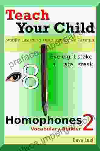 Teach Your Child: Homophones Vocabulary Builder 5 Mobile Learning Help For Active Parents (Teach Your Child And Yourself Homophones)