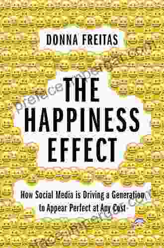 The Happiness Effect: How Social Media Is Driving A Generation To Appear Perfect At Any Cost