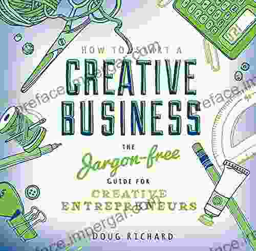 How To Start A Creative Business: The Jargon Free Guide For Creative Entrepreneurs