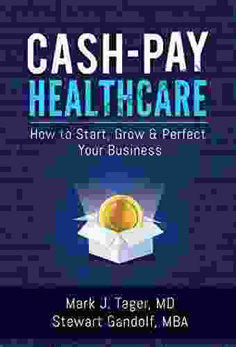 Cash Pay Healthcare: How to Start Grow Perfect Your Business