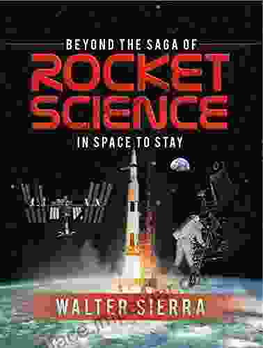 Beyond The Saga Of Rocket Science: In Space To Stay