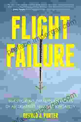 Flight Failure: Investigating The Nuts And Bolts Of Air Disasters And Aviation Safety