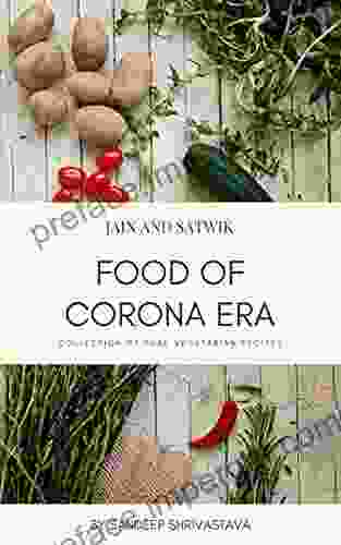 Jain And Satwik Food Of Corona Era: Collection Of Pure Vegetarian Recipes