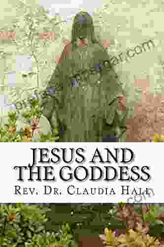 Jesus And The Goddess: A ChristoPagan Systematic Theology