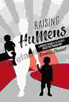 Raising Hu Mens: A Journey Through The Life Of A Single Mom Raising Men