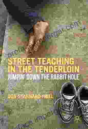 Street Teaching in the Tenderloin: Jumpin Down the Rabbit Hole