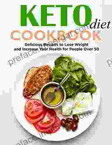 Keto Diet Cookbook Delicious Recipes To Lose Weight And Increase Your Health For People Over 50