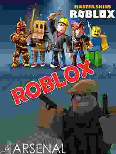 Roblox Arsenal Codes Guide And Skin In Arsenal: Learn How To Script Games Code Objects And Settings And Create Your Own World (Unofficial Roblox)