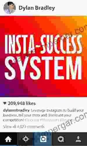 Insta Success System: Leverage Instagram To Build Your Business Tell Your Story And Dominate Your Competition