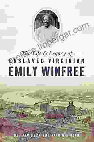 Life Legacy Of Enslaved Virginian Emily Winfree The (American Heritage)