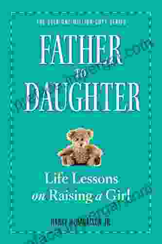 Father To Daughter Revised Edition: Life Lessons On Raising A Girl