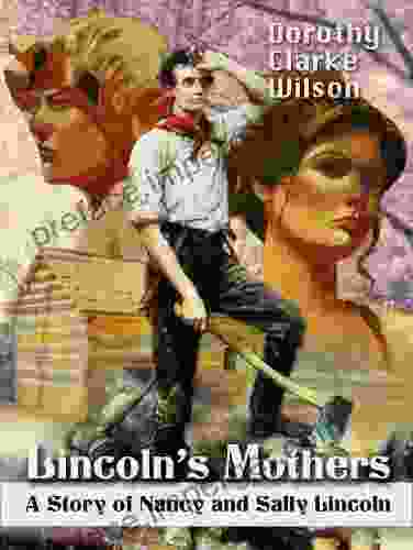 Lincoln S Mothers A Story Of Nancy And Sally Lincoln