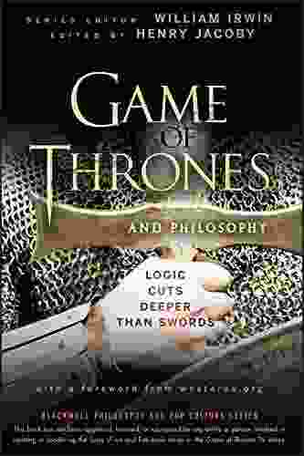 Game Of Thrones And Philosophy: Logic Cuts Deeper Than Swords (The Blackwell Philosophy And Pop Culture 30)