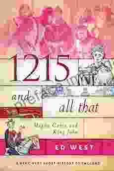 1215 And All That: Magna Carta And King John (A Very Very Short History Of England 3)