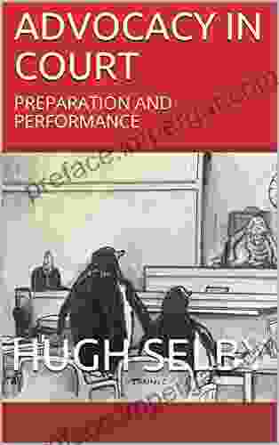 ADVOCACY IN COURT: PREPARATION AND PERFORMANCE