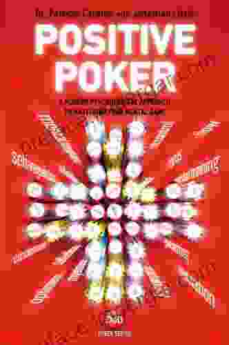 Positive Poker: A Modern Psychological Approach To Mastering Your Mental Game