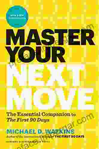 Master Your Next Move With A New Introduction: The Essential Companion To The First 90 Days