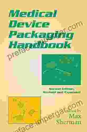 Medical Device Packaging Handbook Revised And Expanded (Packaging And Converting Technology 8)