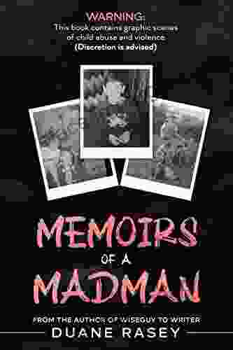 Memoirs Of A Madman Duane Rasey