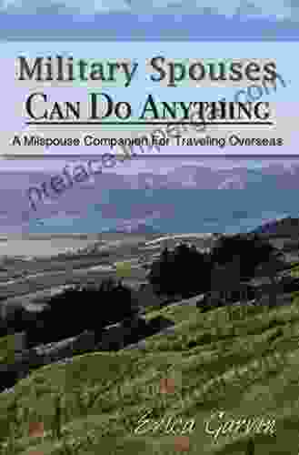 Military Spouses Can Do Anything: A Milspouse Companion For Traveling Overseas (A Milspouse Companion For 1)