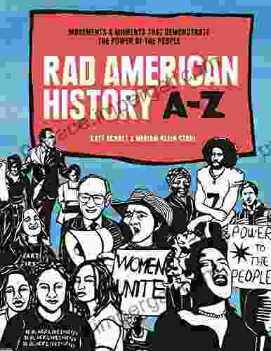 Rad American History A Z: Movements And Moments That Demonstrate The Power Of The People (Rad Women)