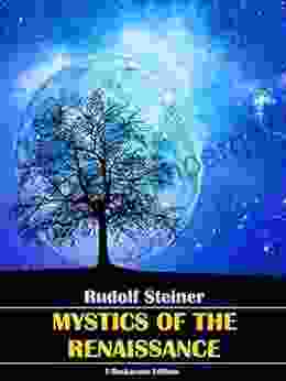 Mystics Of The Renaissance Rudolf Steiner