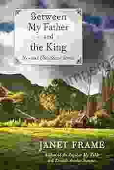 Between My Father And The King: New And Uncollected Stories