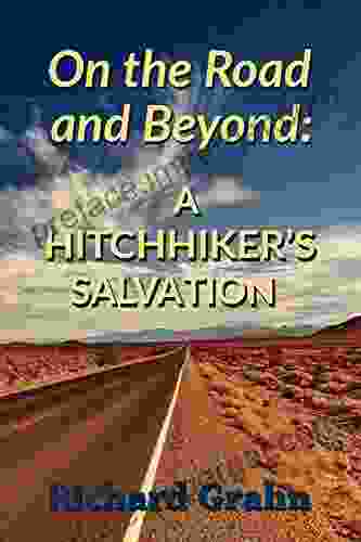 On The Road And Beyond: A Hitchhiker S Salvation