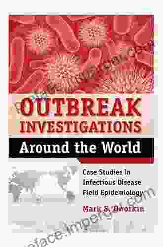 Outbreak Investigations Around The World: Case Studies In Infectious Disease Field Epidemiology