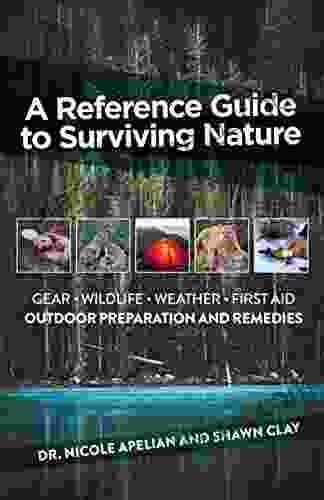 A Reference Guide To Surviving Nature: Outdoor Preparation And Remedies