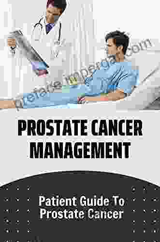 Prostate Cancer Management: Patient Guide To Prostate Cancer: Prostate Cancer Symptoms