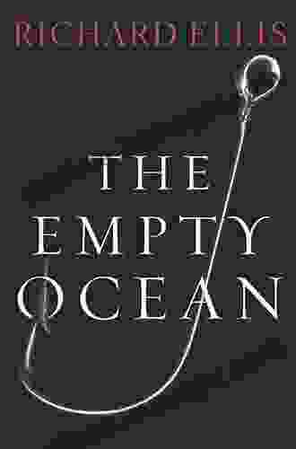 The Empty Ocean: Plundering The World S Marine Life