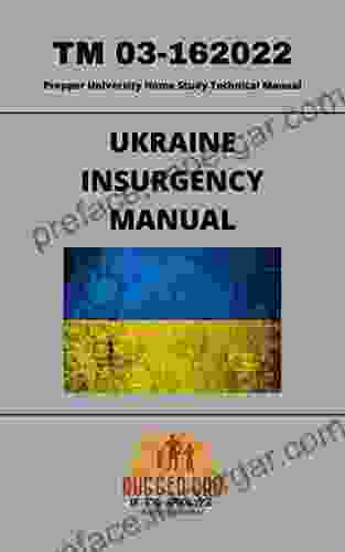 Ukraine Insurgency Manual: Prepper University Home Study Technical Manual