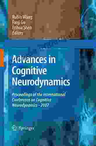 Advances In Cognitive Neurodynamics (IV): Proceedings Of The Fourth International Conference On Cognitive Neurodynamics 2024