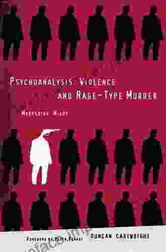 Psychoanalysis Violence And Rage Type Murder: Murdering Minds