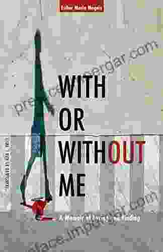 With Or Without Me: A Memoir Of Losing And Finding