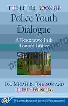 The Little Of Police Youth Dialogue: A Restorative Path Toward Justice (Justice And Peacebuilding)